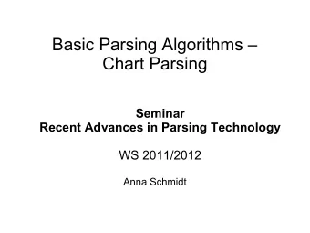 Basic Parsing Algorithms   Chart Parsing  Seminar  Recent Advances in Parsing Technology  WS