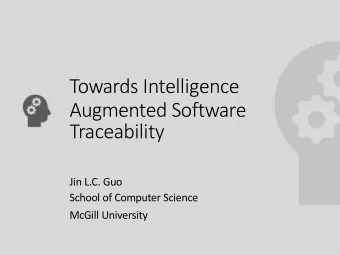Towards Intelligence  Augmented Software  Traceability  Jin L.C. Guo  School of Computer Science