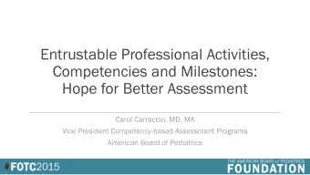 Entrustable Professional Activities,  Competencies and Milestones:  Hope for Better Assessment