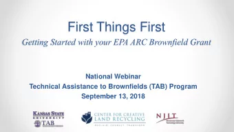 First Things First  Getting Started with your EPA ARC Brownfield Grant  National Webinar  Technical