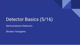 Detector Basics (5/16)  Semiconductor Detectors  Shotaro Yanagawa  Contents  1. Abstract  2.