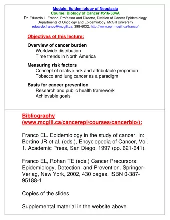 Bibliography  (www.mcgill.ca/cancerepi/courses/cancerbio/):  Franco EL. Epidemiology in the study