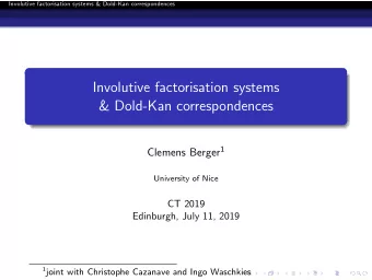 Involutive factorisation systems  &amp; Dold-Kan correspondences Clemens Berger 1  University of