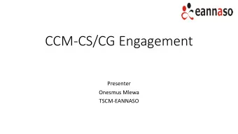CCM-CS/CG Engagement  Presenter  Onesmus Mlewa  TSCM-EANNASO  About EANNASO  Who are we