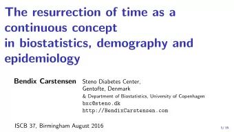 The resurrection of time as a  continuous concept  in biostatistics, demography and  epidemiology