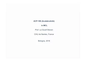 ACP-196 (Acalabrutinib)  in MCL  Prof. Le Gouill Steven  CHU de Nantes, France  Bologna, 2016  1