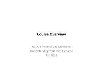 Course  Overview    02-223  Personalized  Medicine:    Understanding  Your