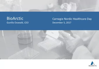 BioArctic  Carnegie Nordic Healthcare Day  Gunilla Osswald, CEO  December 5, 2017  Disclaimer