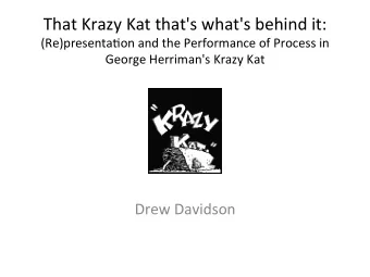 That  Krazy  Kat  that's  what's  behind  it:    (Re)presenta7on  and