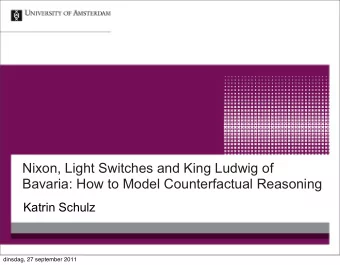 Nixon, Light Switches and King Ludwig of  Bavaria: How to Model Counterfactual Reasoning  Katrin