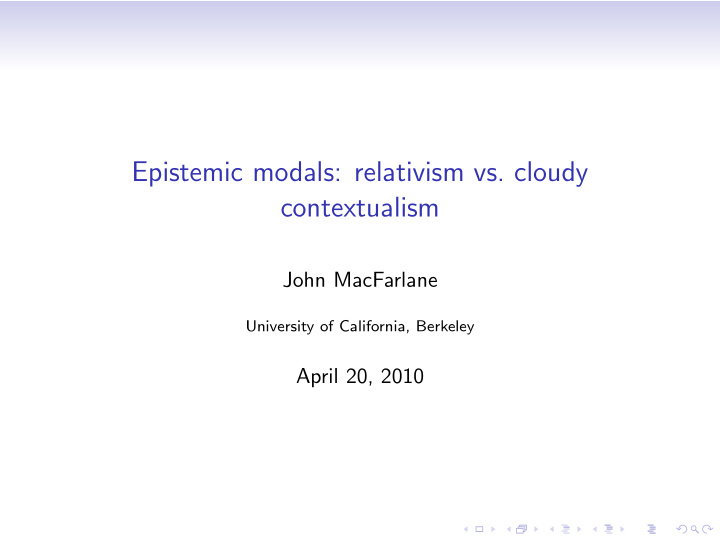epistemic modals relativism vs cloudy contextualism