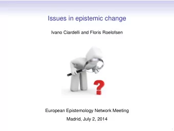 Issues in epistemic change  Ivano Ciardelli and Floris Roelofsen  European Epistemology Network