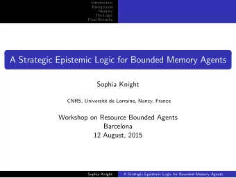 A Strategic Epistemic Logic for Bounded Memory Agents  Sophia Knight  CNRS, Universit  e de