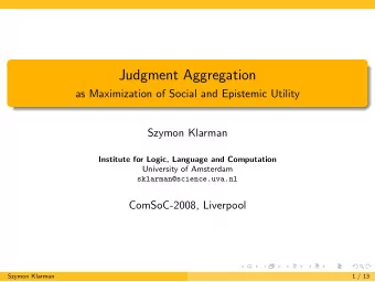Judgment Aggregation  as Maximization of Social and Epistemic Utility  Szymon Klarman  Institute