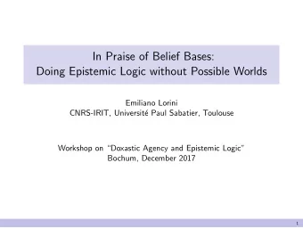 In Praise of Belief Bases:  Doing Epistemic Logic without Possible Worlds  Emiliano Lorini