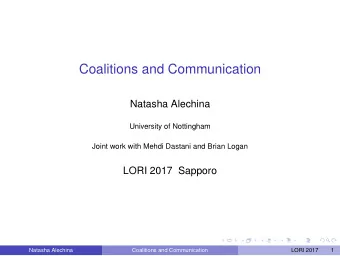 Coalitions and Communication  Natasha Alechina  University of Nottingham  Joint work with Mehdi