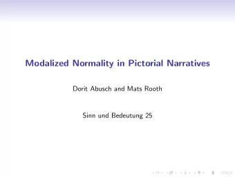 Modalized Normality in Pictorial Narratives  Dorit Abusch and Mats Rooth  Sinn und Bedeutung 25