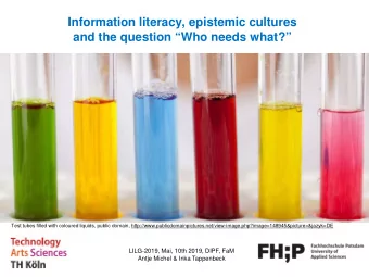 Information literacy, epistemic cultures  and the question Who needs what?  Test tubes filled