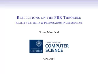 R EFLECTIONS ON THE PBR T HEOREM : R EALITY C RITERIA &amp; P REPARATION I NDEPENDENCE  Shane