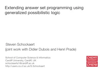 Extending answer set programming using  generalized possibilistic logic  Steven Schockaert  (joint
