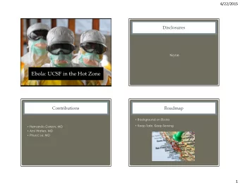 Ebola: UCSF in the Hot Zone  Contributions  Roadmap  Background on Ebola  Keep Safe, Keep