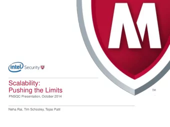Scalability:  Pushing the Limits  PNSQC Presentation, October 2014  Neha Rai, Tim Schooley, Tejas