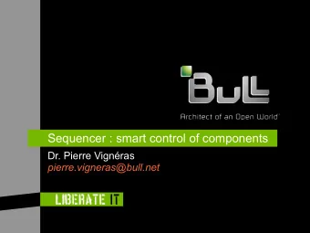 Sequencer : smart control of components  Dr. Pierre Vignras  pierre.vigneras@bull.net  Plan -