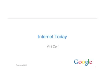 Internet Today  Internet Today  Vint Cerf  February 2009  1  The Original  g  ARPANET  940  Dec