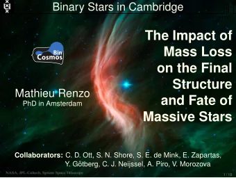 The Impact of  Mass Loss  Bin  C  osmos  on the Final  Structure  Mathieu Renzo  and Fate of  PhD