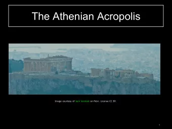 The Athenian Acropolis  Image courtesy of Jack Versloot on flickr. License CC BY.  1  Temple of