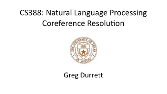 CS388: Natural Language Processing  Coreference Resolu8on  Greg Durrett  Road Map  Text