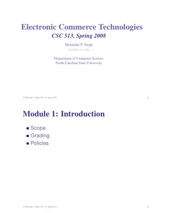 Electronic Commerce Technologies  CSC 513, Spring 2008  Munindar P. Singh  singh@ncsu.edu