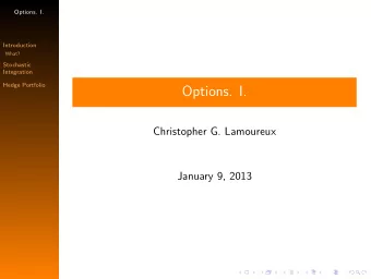Options. I.  Christopher G. Lamoureux  January 9, 2013  Options. I.  Organizing Themes