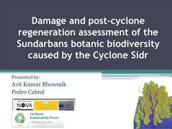 Presented by:  Avit Kumar Bhowmik  Pedro Cabral  Damage and post-cyclone regeneration assessment of