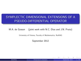 SYMPLECTIC DIMENSIONAL EXTENSIONS OF A  PSEUDO-DIFFERENTIAL OPERATOR  M.A. de Gosson  (joint work