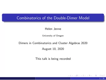Combinatorics of the Double-Dimer Model  Helen Jenne  University of Oregon  Dimers in Combinatorics