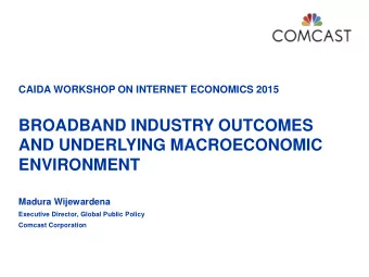 BROADBAND INDUSTRY OUTCOMES  AND UNDERLYING MACROECONOMIC  ENVIRONMENT  Madura Wijewardena