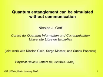 Quantum entanglement can be simulated  without communication  Nicolas J. Cerf  Centre for Quantum