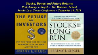 Stocks, Bonds and Future Returns  Prof. Jeremy J. Siegel ~  The Wharton  School  Jacobs Levy Center