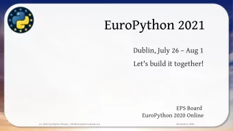 EuroPython 2021  Dublin, July 26  Aug 1  Let's build it together!  EPS Board  EuroPython 2020