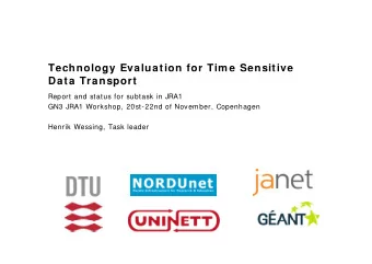 Technology Evaluation for Tim e Sensitive  gy  Data Transport  Report and status for subtask in