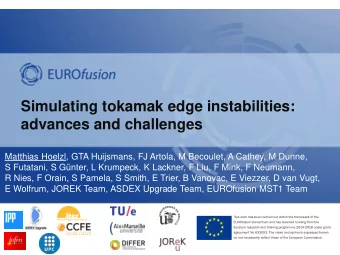 Simulating tokamak edge instabilities:  advances and challenges  Matthias Hoelzl, GTA Huijsmans, FJ