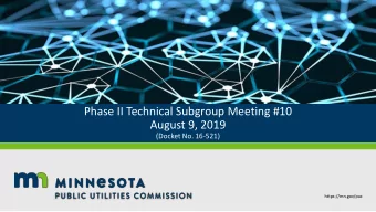 Phase II Technical Subgroup Meeting #10  August 9, 2019  (Docket No. 16-521)  https://mn.gov/puc