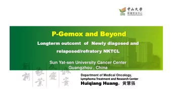 P-Gemo  Gemox and Bey  x and Beyond  ond  Lo  Long  ngter  term outc  m outcomt  omt  of  of  Newl