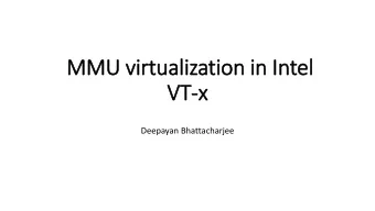 VT  VT-x  Deepayan Bhattacharjee  VT-x : Motivation  To solve the problem that the x86