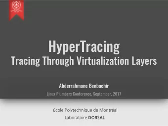 HyperTracing  Tracing Through Virtualization Layers  Abderrahmane Benbachir  Linux Plumbers