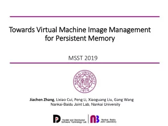 Towards Virtual M  Machine Image M  Management  for Per  ersis  isten  ent M  Mem  emory  MSST 2019