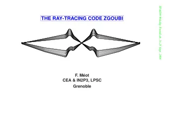 THE RAY-TRACING CODE ZGOUBI  F. M  eot  CEA &amp; IN2P3, LPSC  Grenoble  Contents  FFAG09 Wrkshp,