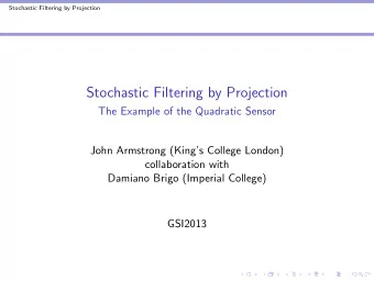 Stochastic Filtering by Projection  The Example of the Quadratic Sensor  John Armstrong (Kings