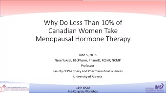 Why Do Less Than 10% of  Canadian Women Take  Menopausal Hormone Therapy  June 5, 2018  Nese
